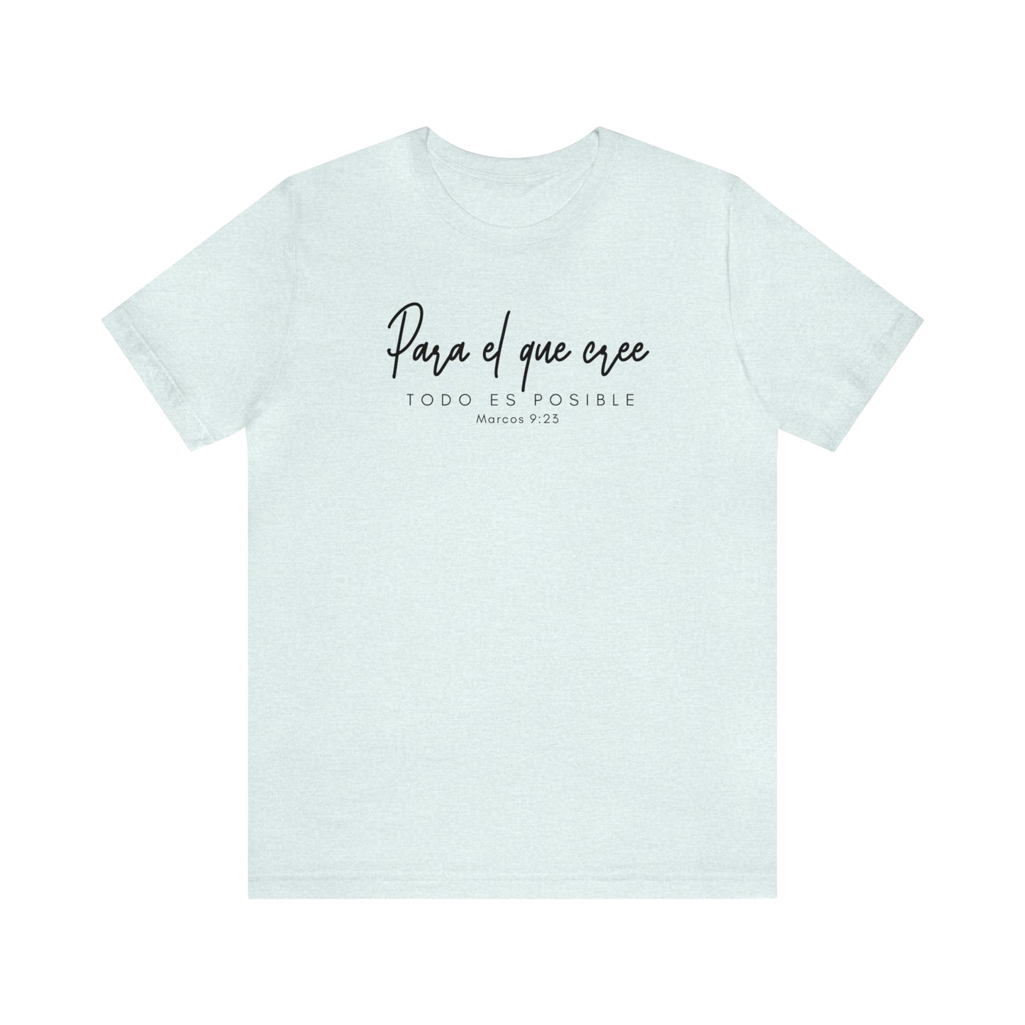 Para el que cree todo es posible Unisex Jersey Short Sleeve Tee