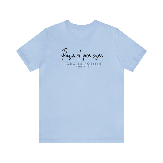 Para el que cree todo es posible Unisex Jersey Short Sleeve Tee